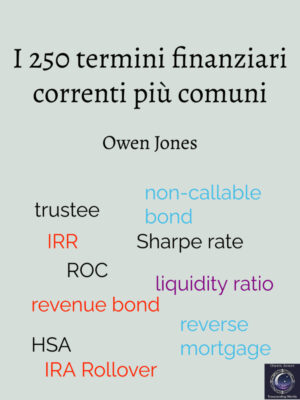 250-Current-Financial-Terms-IT I 250 termini finanziari correnti più comuni