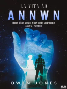Serie Annwn-Paradiso 3 La Vita Ad Annwn
Storia Della Vita Di Willy Jones Nell’aldilà
