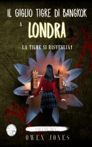 Il Giglio Tigre di Bangkok 3 Il Giglio Tigre Di Bangkok A Londra - libro